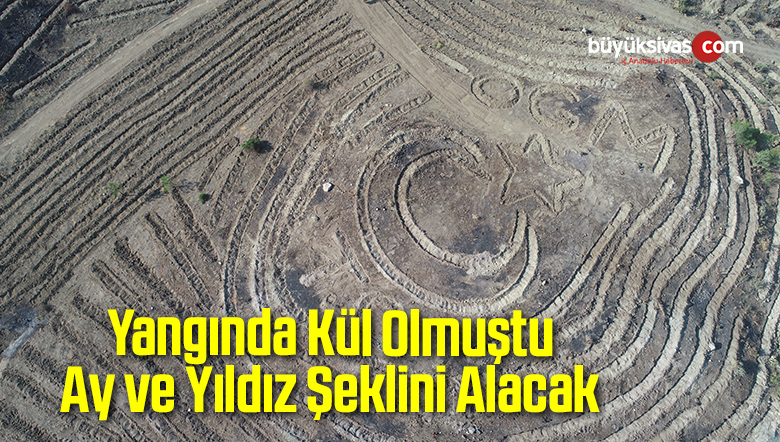 Yangında Kül Olmuştu Ay ve Yıldız Şeklini Alacak