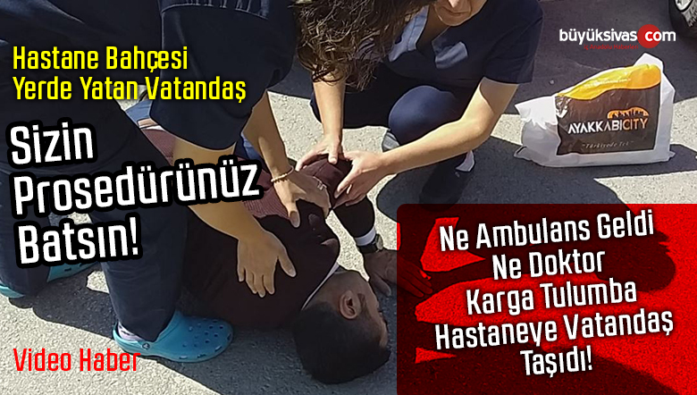 Hastaneye 50 Metre ! Yerde Yatan Vatandaşa Ne Ambulans Geldi Ne Doktor