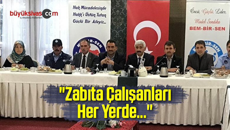 “Zabıta Çalışanları Her Yerde…”