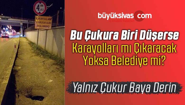 Sivas Şehirler Arası Otobüs Terminali Karşısında ki Çukur Tehlike Saçıyor