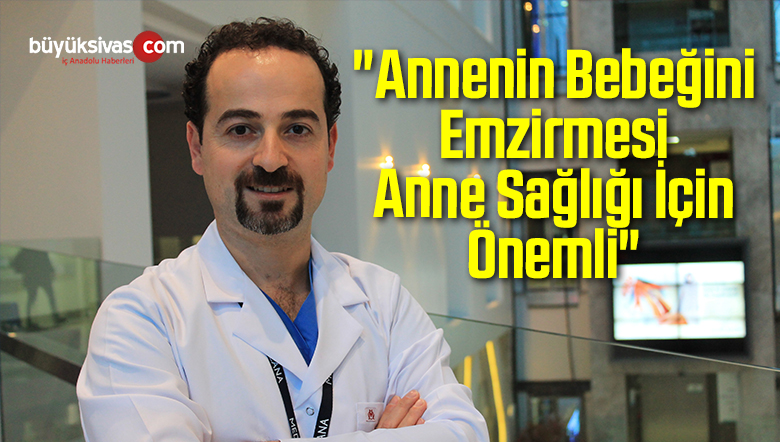 “Annenin Bebeğini Emzirmesi Anne Sağlığı İçin Önemli”
