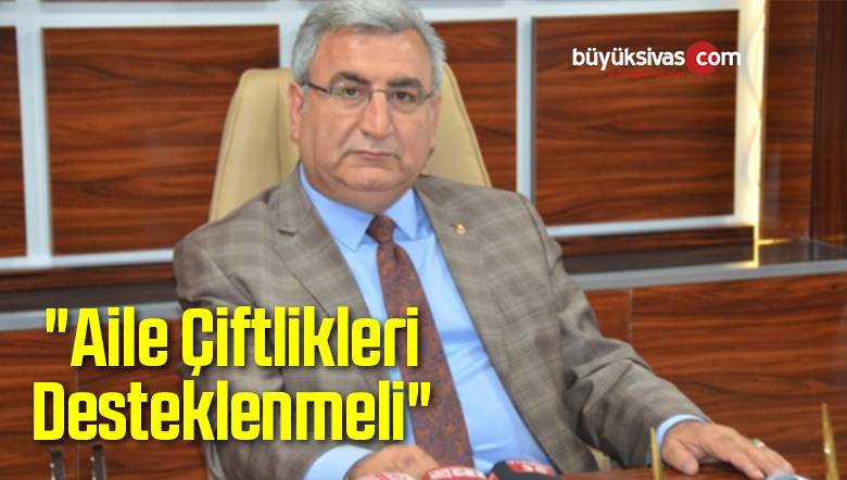 “Aile Çiftlikleri Desteklenmeli”