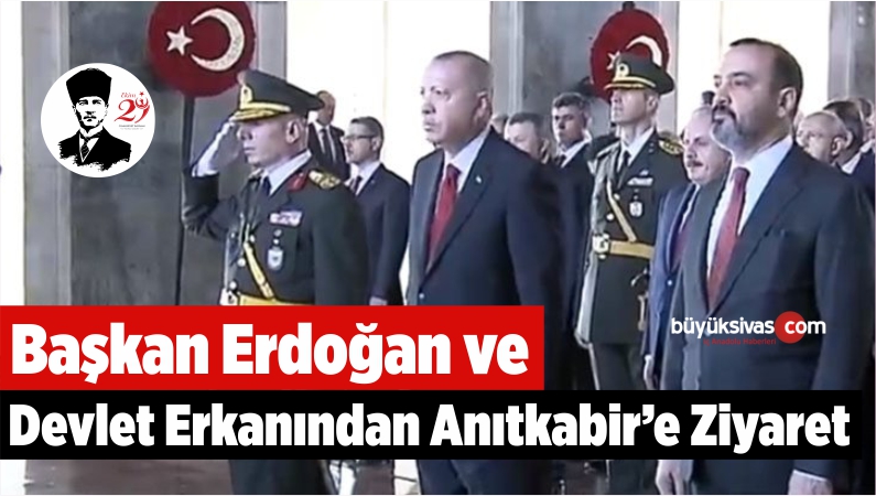 Başkan Erdoğan ve Devlet Erkanından Anıtkabir'e Ziyaret