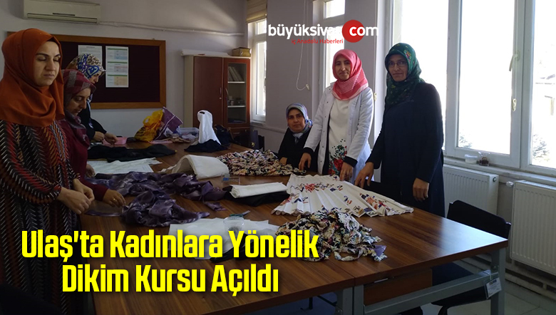 Ulaş’ta Kadınlara Yönelik Dikim Kursu Açıldı