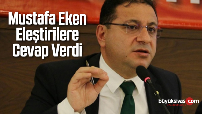 Mustafa Eken Eleştirilere Cevap Verdi