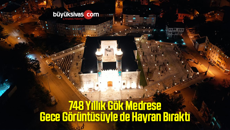 Gök Medrese Gece Görüntüsüyle de Hayran Bıraktı