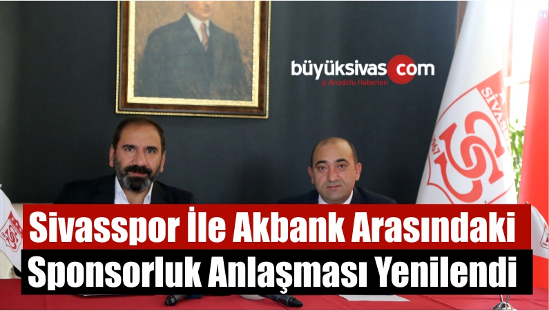 Sivasspor İle Akbank Arasındaki Sponsorluk Anlaşması Yenilendi