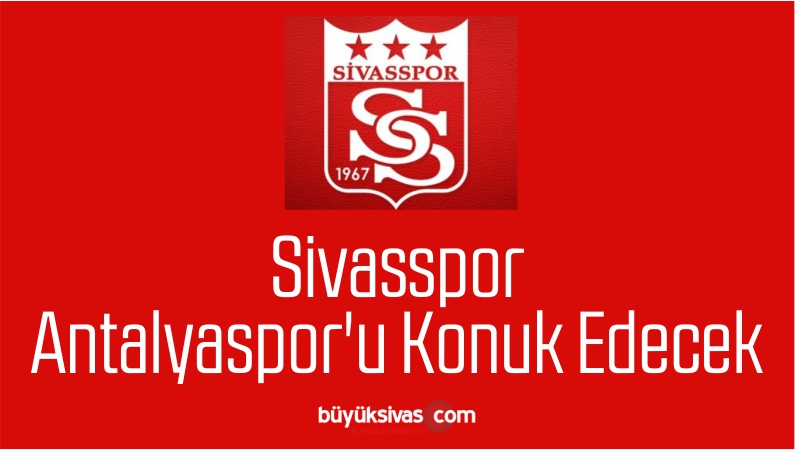 Sivasspor Antalyaspor'u Konuk Edecek