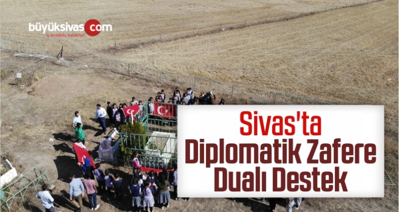 Sivas’ta Diplomatik Zafere Dualı Destek