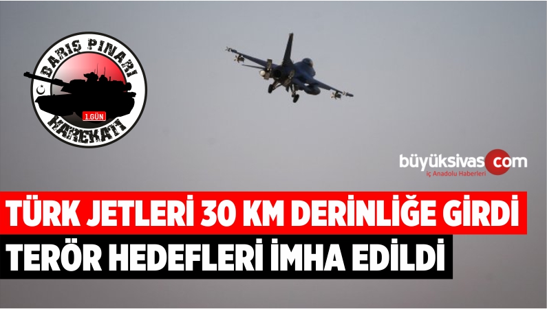 Türk Jetleri ‘Barış Pınar Harekatı’nda 30 KM Derinliğe Girdi