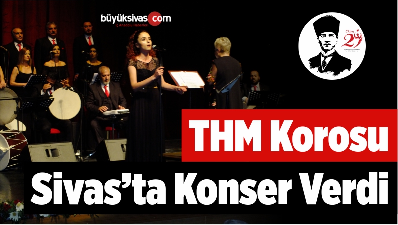 THM Korosu Sivas'ta Konser Verdi