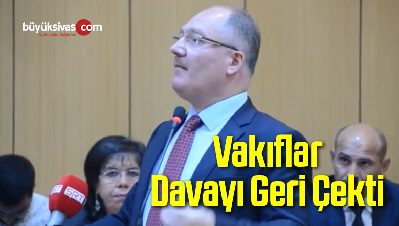 Vakıflar Davayı Geri Çekti