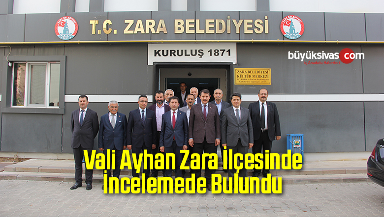Vali Ayhan Zara İlçesinde İncelemede Bulundu