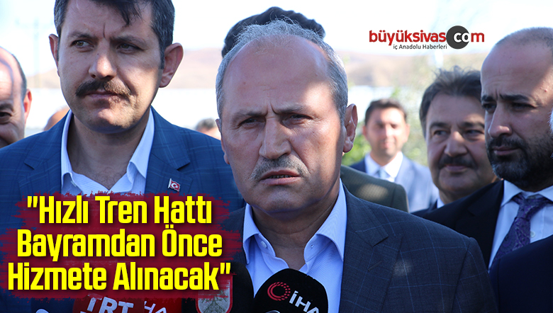 “Hızlı Tren Hattı Ramazan Bayramından Önce Hizmete Alınacak”