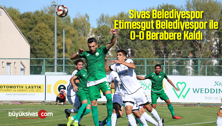 Sivas Belediyespor Etimesgut Belediyespor ile 0-0 Berabere Kaldı