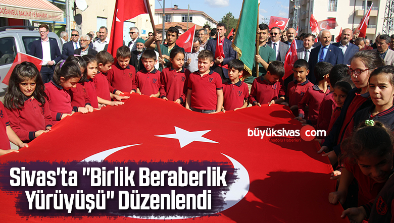 Sivas’ta “Birlik Beraberlik Yürüyüşü” Düzenlendi