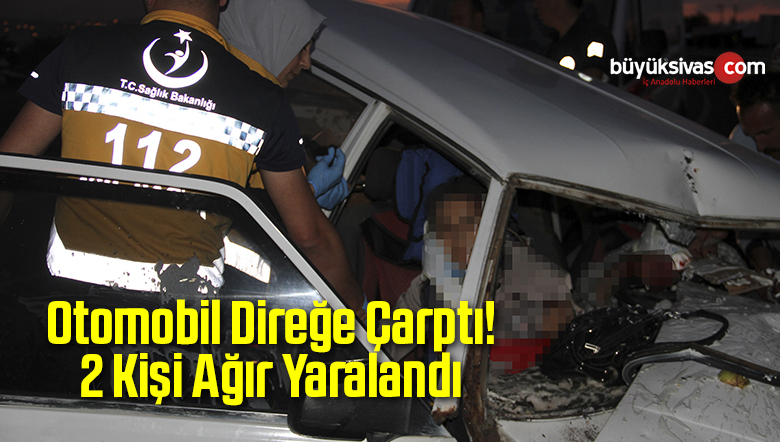 Otomobil Direğe Çarptı! 2 Kişi Yaralandı