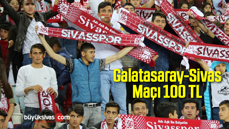 Galatasaray-Sivas Maçı 100 TL