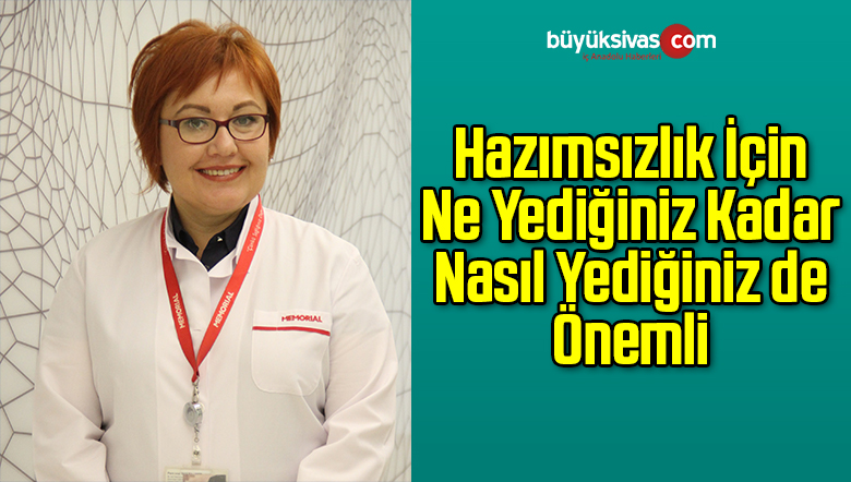 Hazımsızlık İçin Ne Yediğiniz Kadar Nasıl Yediğiniz de Önemli
