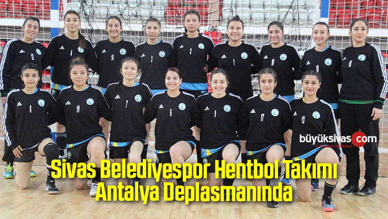 Sivas Belediyespor Bayan Hentbol Takımı Antalya Deplasmanında