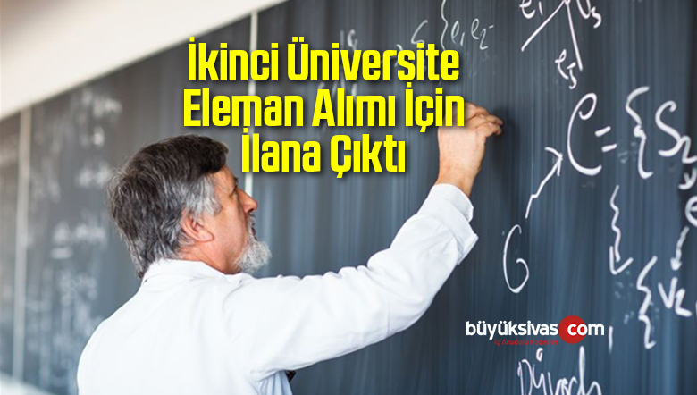 İkinci Üniversite Eleman Alımı İçin İlana Çıktı