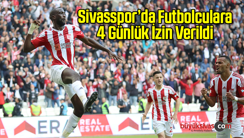 Sivasspor’da Futbolculara 4 Günlük İzin Verildi