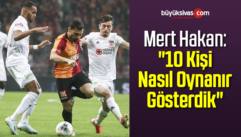 Mert Hakan Yandaş: “10 Kişi Nasıl Oynanır Gösterdik”