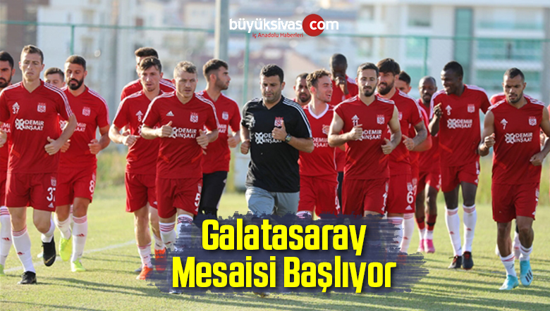 Galatasaray Mesaisi Başlıyor