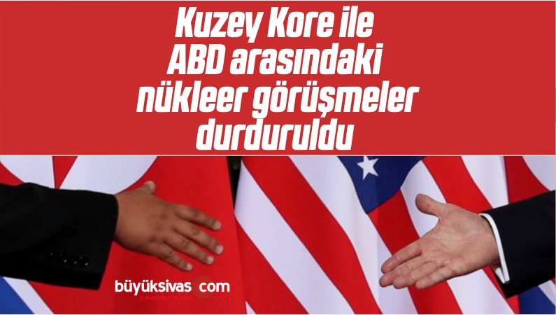 Kuzey Kore ABD İle Nükleer Görüşmeleri Durdurdu