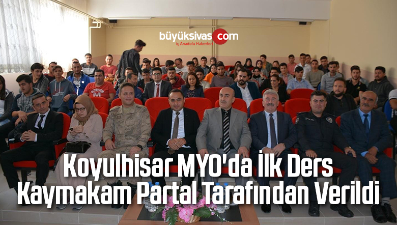 Koyulhisar MYO’da İlk Dersi Kaymakam Partal Tarafından Gerçekleştirildi