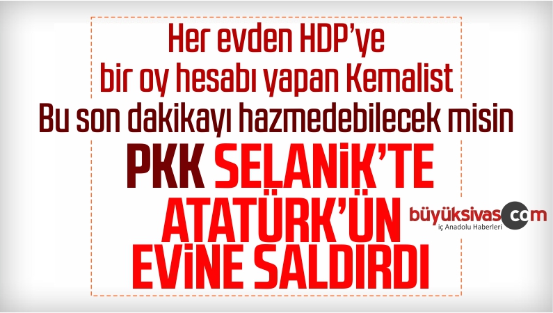 PKK’lılar Selanik’te Atatürk Evi’ne Saldırdı