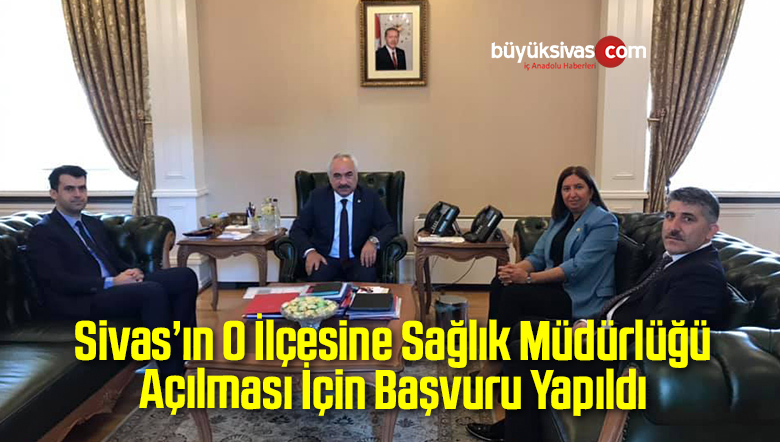 Suşehri’ne İlçe Sağlık Müdürlüğü Açılması İçin Başvuru Yapıldı