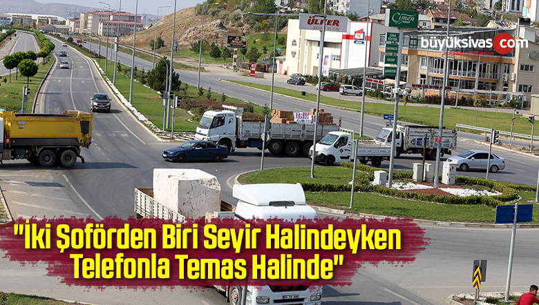 “İki Şoförden Biri Seyir Halindeyken Telefonla Temas Halinde”