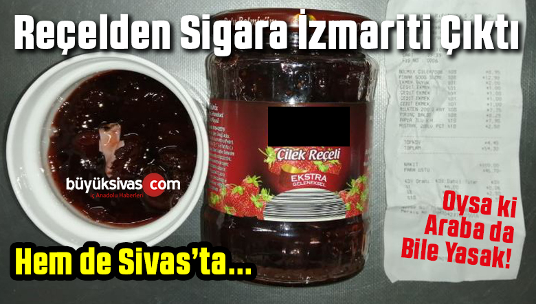 Sivas’ta Bir Marketten Alınan Reçelin içinden Sigara izmariti Çıktı
