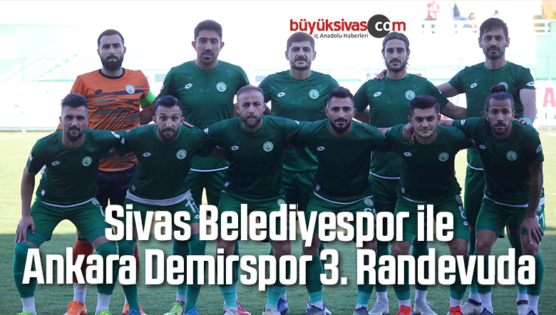 Sivas Belediyespor ile Ankara Demirspor 3. Randevuda