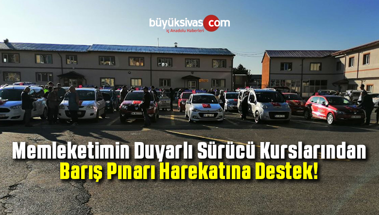 Sivas Sürücü Kursları Barış Pınarı Harekatına Destek için Bir Araya Geldi