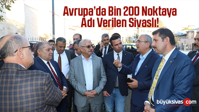 Avrupa’da Bin 200 Noktaya Adı Verilen Sivaslı!