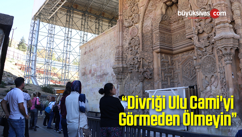 “Divriği Ulu Cami’yi Görmeden Ölmeyin”