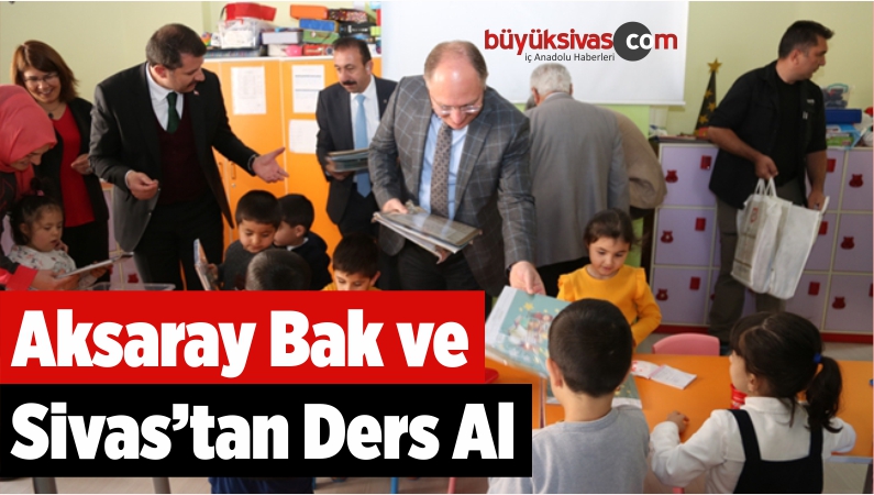 Aksaray Bak ve Sivas’tan Ders Al