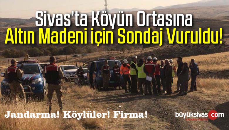 Sivas’ta Köyün Ortasına Altın Madeni için Sondaj Vuruldu iddiası