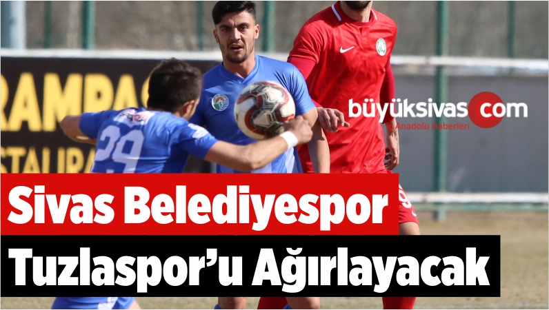 Sivas Belediyespor Tuzlaspor’u Ağırlayacak