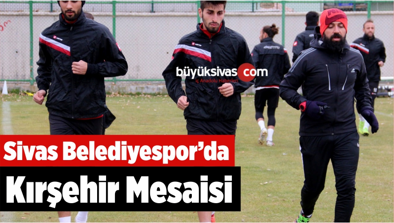 Sivas Belediyespor’da Kırşehir Mesaisi