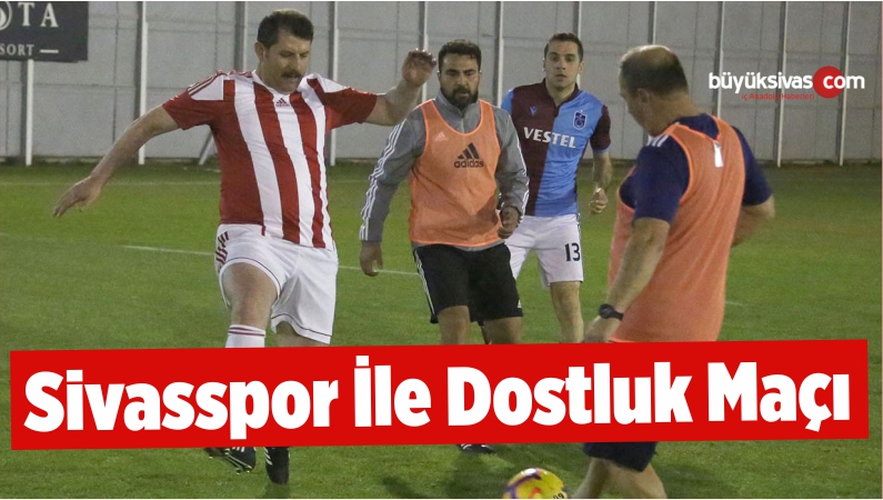 Sivasspor İle İl Protokolü Dostluk Maçı Yaptı