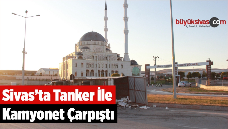 Sivas’ta Tanker İle Kamyonet Çarpıştı: 2 Yaralı