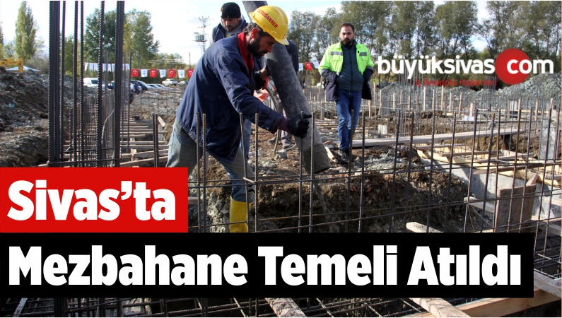 Suşehri'nde Mezbahane Temeli Atıldı