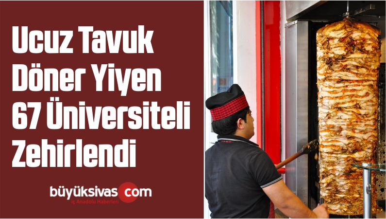 Tavuk Döner 67 Kişiyi Zehirledi