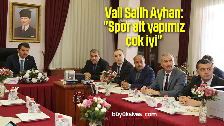Vali Salih Ayhan: “Spor alt yapımız çok iyi”