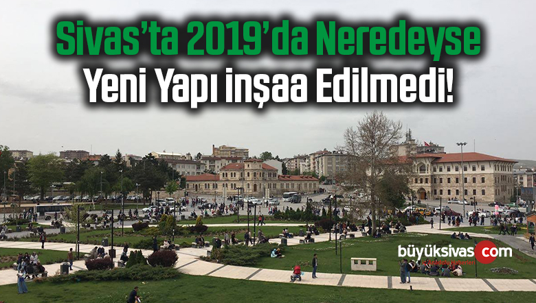 Sivas’ta yapı ruhsatı verilen daire sayısında sert düşüş