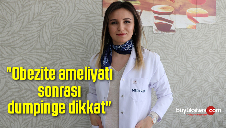 “Obezite ameliyatı sonrası dumpinge dikkat”