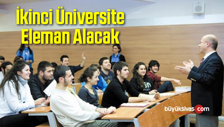 İkinci Üniversite Eleman Alacak